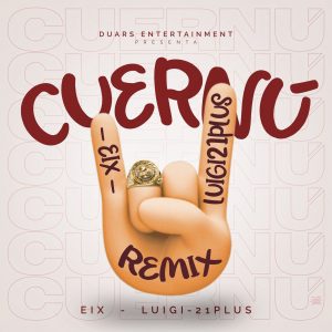 Eix Ft Luigi 21 Plus, Los Fantastikos – Cuernu (Remix)